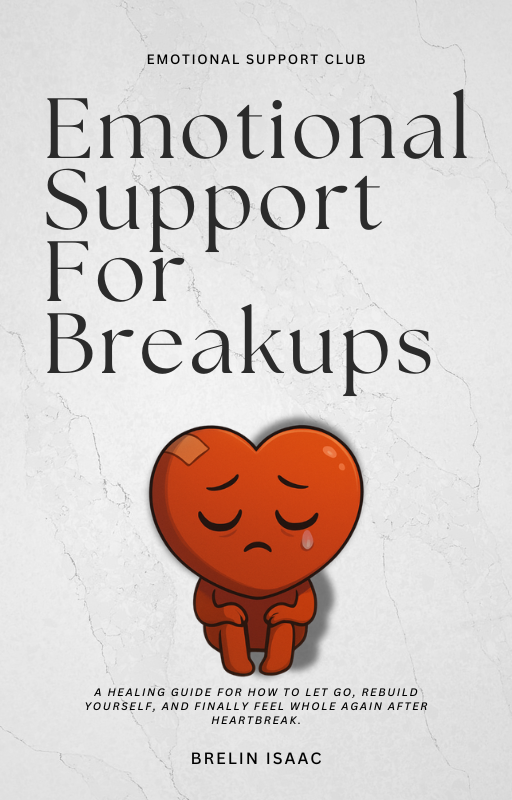 Emotional Support For Breakups | A Healing Guidebook To Help You Let Go, Move On, and Rebuild